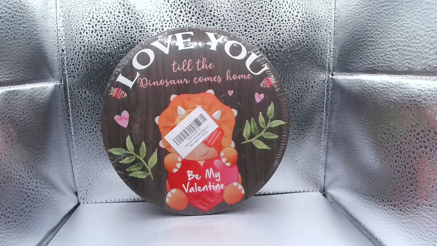 Valentine's Wood Round Sign - Love You Till Dinosaurs Come Home - 8 3/4 Inch