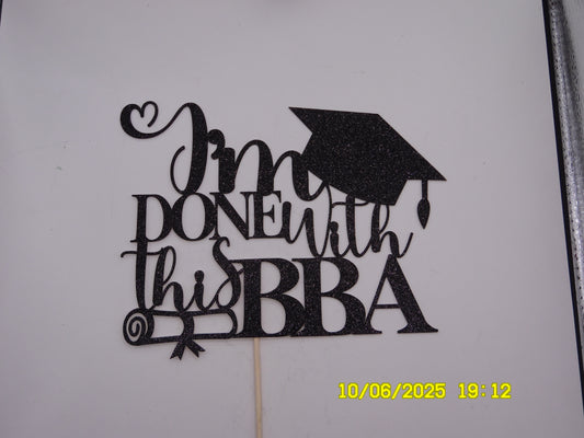 Sparkly Black 'I'm Done with the BBA' Cake Topper