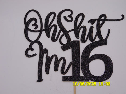 Sparkly Black 'Oh Shit I'm 16' Cake Topper