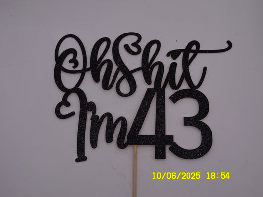 Glittery Black 'Oh Shit I'm 43' Cake Topper