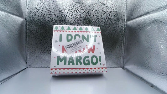 White Wood Sign – “I Don’t Know Margo” (5"x5"x 1 .25", Green & Red Lettering)
